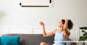 Read more about the article What are the benefits of inverter air conditioner